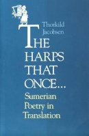 Thorkild Jacobsen - The Harps that Once...: Sumerian Poetry in Translation - 9780300072785 - V9780300072785