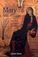 Jaroslav Pelikan - Mary Through the Centuries: Her Place in the History of Culture - 9780300076615 - V9780300076615