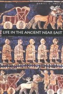 Daniel C. Snell - Life in the Ancient Near East, 3100-332 B.C.E. - 9780300076660 - V9780300076660