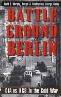 David E. Murphy - Battleground Berlin: CIA vs. KGB in the Cold War - 9780300078718 - V9780300078718