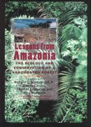 Jr. (Ed.) Richard Bierregaard - Lessons from Amazonia: The Ecology and Conservation of a Fragmented Forest - 9780300084832 - V9780300084832