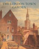 Todd Longstaffe-Gowan - The London Town Garden, 1700-1840 - 9780300085389 - V9780300085389