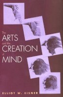 Elliot W. Eisner - The Arts and the Creation of Mind - 9780300105117 - V9780300105117