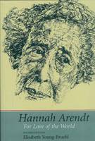Elisabeth Young-Bruehl - Hannah Arendt: For Love of the World, Second Edition - 9780300105889 - V9780300105889