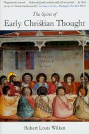 Robert Louis Wilken - The Spirit of Early Christian Thought: Seeking the Face of God - 9780300105988 - V9780300105988