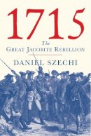 Daniel Szechi - 1715: The Great Jacobite Rebellion - 9780300111002 - V9780300111002