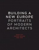 George Nelson - Building a New Europe: Portraits of Modern Architects, Essays by George Nelson, 1935-1936 - 9780300115659 - V9780300115659