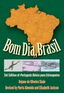 Rejane De Oliveira Slade - Bom Dia, Brasil: 3rd Edition of Português Básico para Estrangeiros - 9780300116311 - V9780300116311