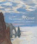 James A. Ganz - The Unknown Monet: Pastels and Drawings - 9780300118629 - V9780300118629