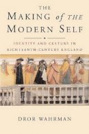 Dror Wahrman - The Making of the Modern Self: Identity and Culture in Eighteenth-Century England - 9780300121391 - V9780300121391