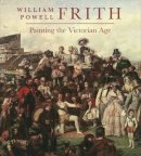 William Powell Frith - William Powell Frith: Painting in the Victorian Age - 9780300121902 - V9780300121902