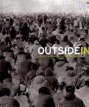 Jerome Silbergeld - Outside In: Chinese x American x Contemporary Art - 9780300122084 - V9780300122084