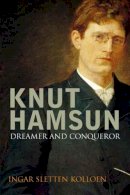 Ingar Sletten Kolloen - Knut Hamsun: Dreamer & Dissenter - 9780300123562 - V9780300123562