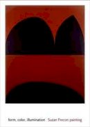 Josef Helfenstein - form, color, illumination: Suzan Frecon painting - 9780300125528 - V9780300125528