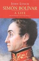 John Lynch - Simon Bolivar (Simon Bolivar): A Life - 9780300126044 - V9780300126044