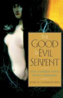 James H. Charlesworth - The Good and Evil Serpent: How a Universal Symbol Became Christianized - 9780300140828 - V9780300140828