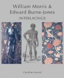 Caroline Arscott - William Morris and Edward Burne-Jones: Interlacings - 9780300140934 - V9780300140934