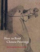 Maxwell K. Hearn - How to Read Chinese Paintings - 9780300141870 - V9780300141870