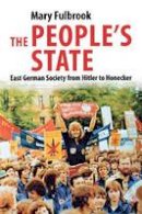 Mary Fulbrook - People´s State: East German Society from Hitler to Honecker - 9780300144246 - 9780300144246