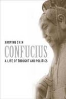 Annping Chin - Confucius: A Life of Thought and Politics - 9780300151183 - V9780300151183