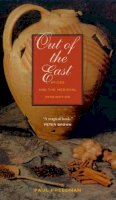 Paul Freedman - Out of the East: Spices and the Medieval Imagination - 9780300151350 - V9780300151350