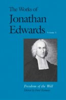 Jonathan Edwards - The Works of Jonathan Edwards, Vol. 1: Volume 1: Freedom of the Will - 9780300158403 - V9780300158403