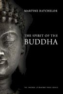 Martine Batchelor - The Spirit of the Buddha - 9780300164077 - V9780300164077