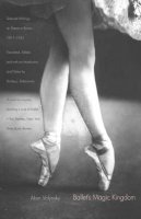 Akim Volynsky - Ballet´s Magic Kingdom: Selected Writings on Dance in Russia, 1911-1925 - 9780300164497 - V9780300164497