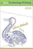 Julian Dibbell - The Best Technology Writing, 2010 2010 - 9780300165586 - V9780300165586