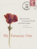 Edited By Sarah Greenough - My Faraway One: Selected Letters of Georgia O´Keeffe and Alfred Stieglitz: Volume One, 1915-1933 - 9780300166309 - 9780300166309