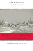 John R. Bockstoce - Furs and Frontiers in the Far North: The Contest among Native and Foreign Nations for the Bering Strait Fur Trade - 9780300167993 - V9780300167993