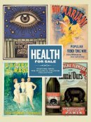 William H. Helfand - Health for Sale: Posters from the William H. Helfand Collection - 9780300171174 - V9780300171174