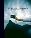 Eduardo Cadava - The Itinerant Languages of Photography - 9780300174366 - V9780300174366