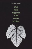 Ziony Zevit - What Really Happened in the Garden of Eden? - 9780300178692 - V9780300178692