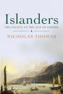 Nicholas Thomas - Islanders: The Pacific in the Age of Empire - 9780300180565 - V9780300180565