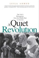 Leila Ahmed - A Quiet Revolution: The Veil´s Resurgence, from the Middle East to America - 9780300181432 - V9780300181432