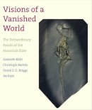 Gabriele Kühl - Visions of a Vanished World: The Extraordinary Fossils of the Hunsrück Slate - 9780300184600 - V9780300184600
