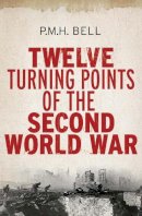 Philip Bell - Twelve Turning Points of the Second World War - 9780300187700 - V9780300187700