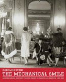 Caroline Evans - The Mechanical Smile: Modernism and the First Fashion Shows in France and America, 1900-1929 - 9780300189537 - V9780300189537