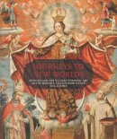 Stratton-Pruitt (Ed) - Journeys to New Worlds: Spanish and Portuguese Colonial Art in the Roberta and Richard Huber Collection - 9780300191769 - V9780300191769