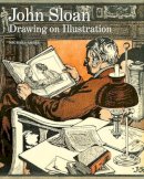 Michael Lobel - John Sloan: Drawing on Illustration - 9780300195552 - V9780300195552