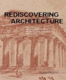 Sigrid De Jong - Rediscovering Architecture: Paestum in Eighteenth-Century Architectural Experience and Theory - 9780300195750 - V9780300195750