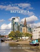 Colin (Ed) Thom - Survey of London: Battersea: Volume 50: Houses and Housing - 9780300196177 - V9780300196177