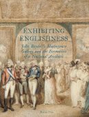 Rosie Dias - Exhibiting Englishness: John Boydell´s Shakespeare Gallery and the Formation of a National Aesthetic - 9780300196689 - V9780300196689