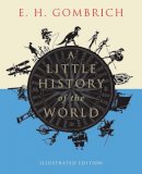 E. H. Gombrich - A Little History of the World: Illustrated Edition - 9780300197181 - V9780300197181