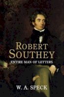 William Arthur Speck - Robert Southey: Entire Man of Letters - 9780300197679 - V9780300197679