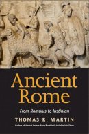Thomas R. Martin - Ancient Rome: From Romulus to Justinian - 9780300198317 - V9780300198317