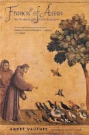 André Vauchez - Francis of Assisi: The Life and Afterlife of a Medieval Saint - 9780300198379 - V9780300198379