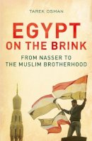 Tarek Osman - Egypt on the Brink: From Nasser to the Muslim Brotherhood, Revised and Updated - 9780300198690 - V9780300198690