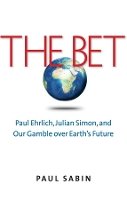 Paul Sabin - The Bet: Paul Ehrlich, Julian Simon, and Our Gamble over Earth's Future - 9780300198973 - V9780300198973